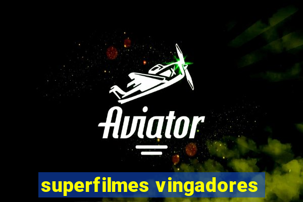 superfilmes vingadores